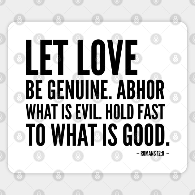 Let love be genuine. Abhor what's evil. Hold fast to what is good. [Inspirational Bible Verse] Magnet by Everyday Inspiration